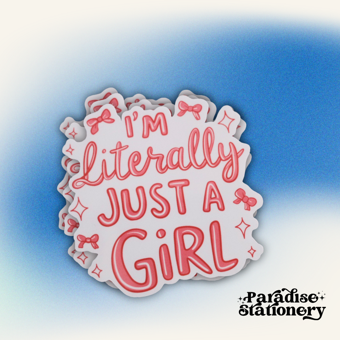 Iām Literally Just a Girl - Vinyl Sticker