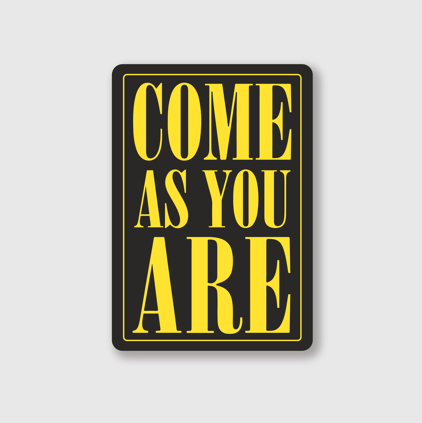 Come As You Are Sticker