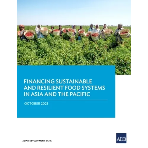 Financing Sustainable and Resilient Food Systems in Asia and the Pacific - Paperback