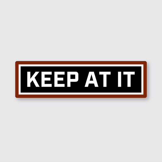 Keep At It Sticker