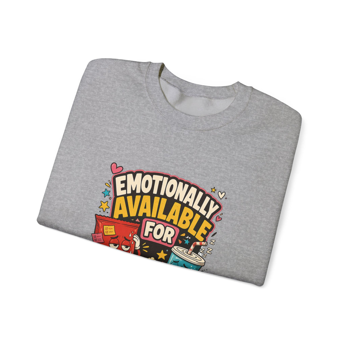 Emotionally Available For Snacks Funny Sweatshirt