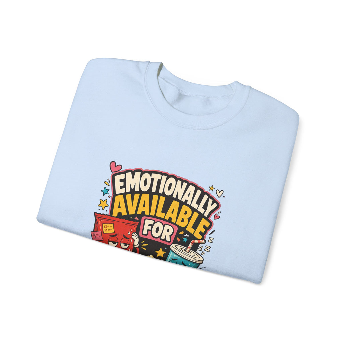 Emotionally Available For Snacks Funny Sweatshirt
