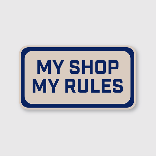 My Shop My Rules Sticker