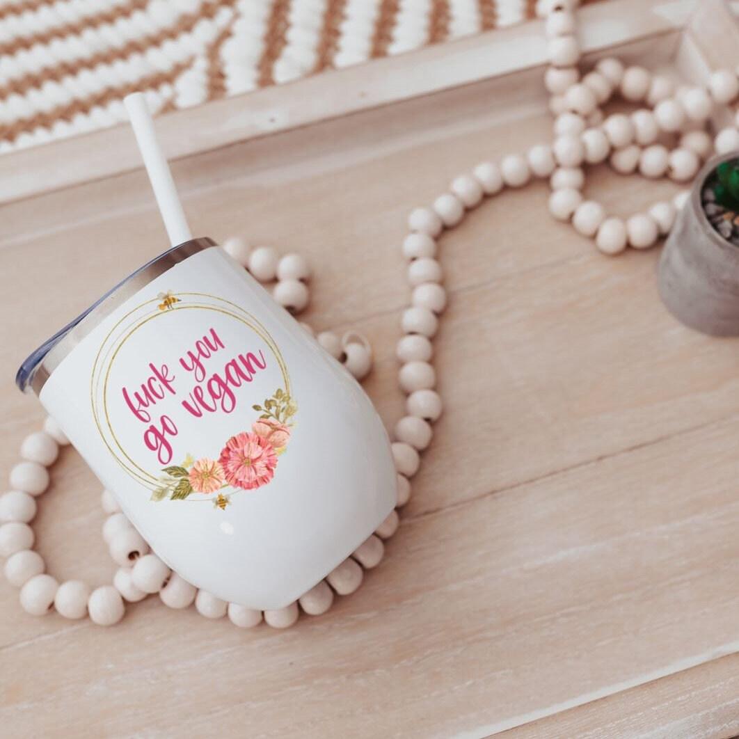 Fuck You Go Vegan Wine Tumbler
