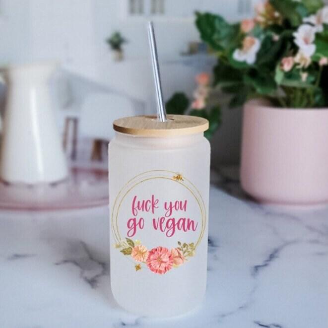 Fuck you go vegan Frosted Glass Can Cup
