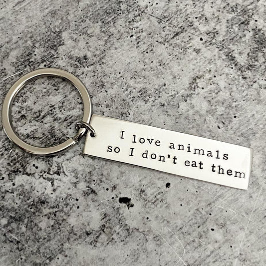 I LOVE ANIMALS SO I DON'T EAT THEM Vegan Bar Keychain