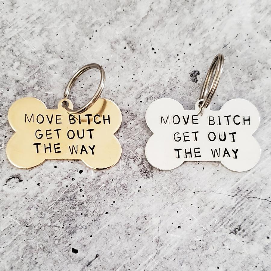MOVE BITCH GET OUT THE WAY Bone-Shaped Pet Tag