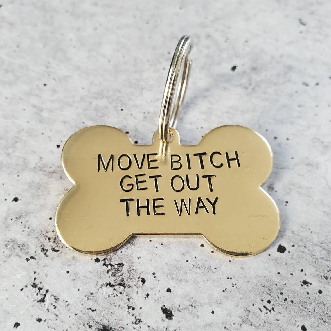 MOVE BITCH GET OUT THE WAY Bone-Shaped Pet Tag