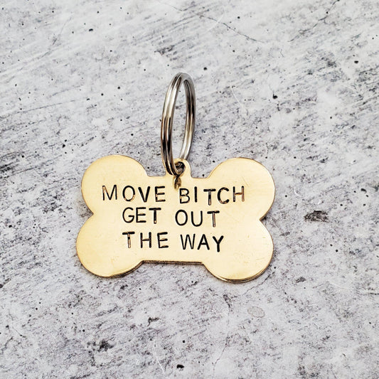 MOVE BITCH GET OUT THE WAY Bone-Shaped Pet Tag