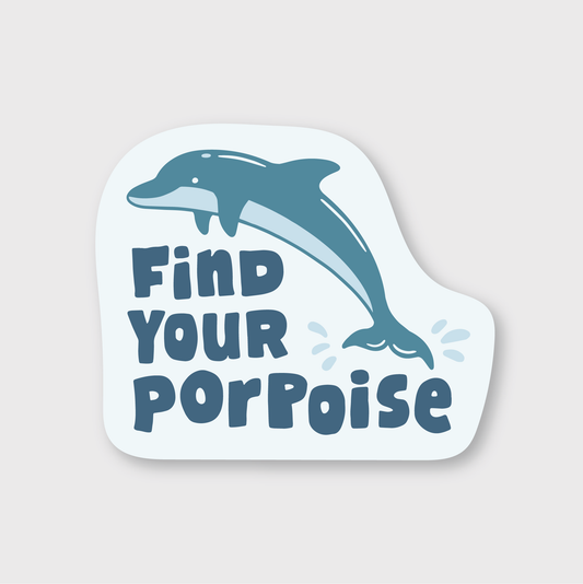 Find Your Porpoise Dolphin Sticker