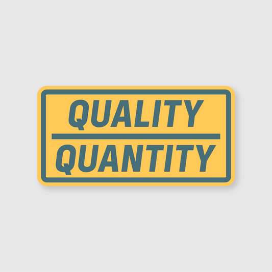 Quality Over Quantity Sticker