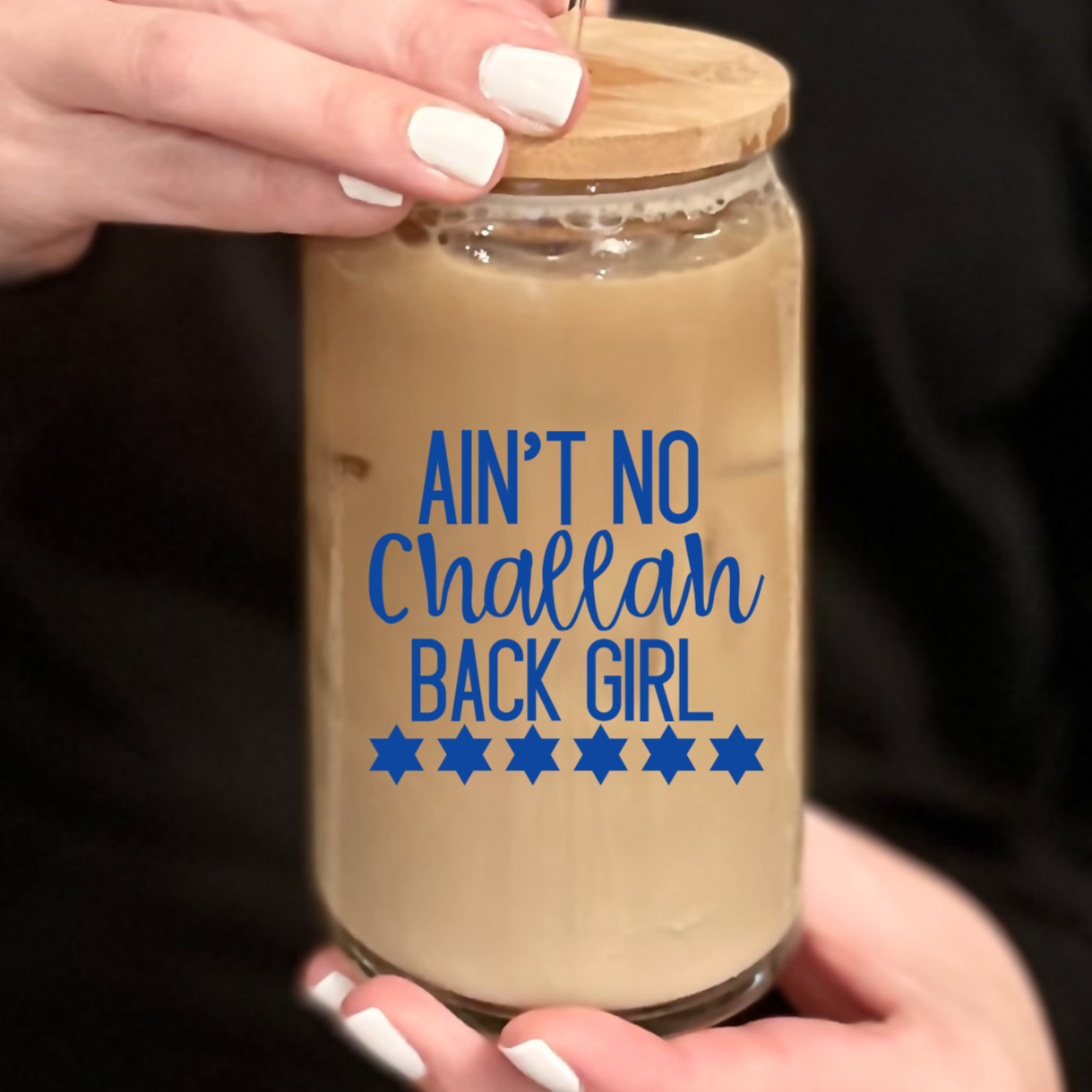 Ain't No Challah Back Girl Snowglobe Glass Can Cup