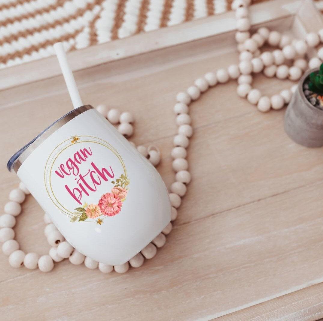 Vegan Bitch Wine Tumbler