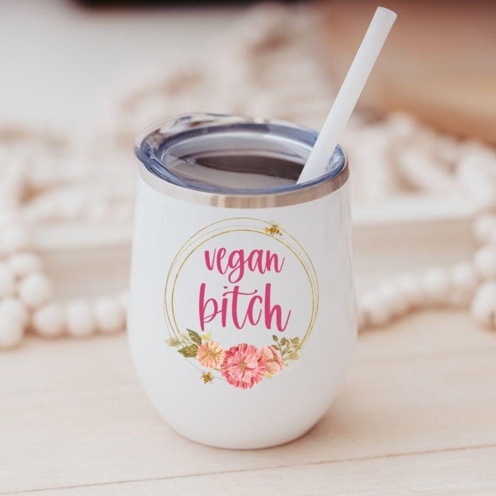 Vegan Bitch Wine Tumbler
