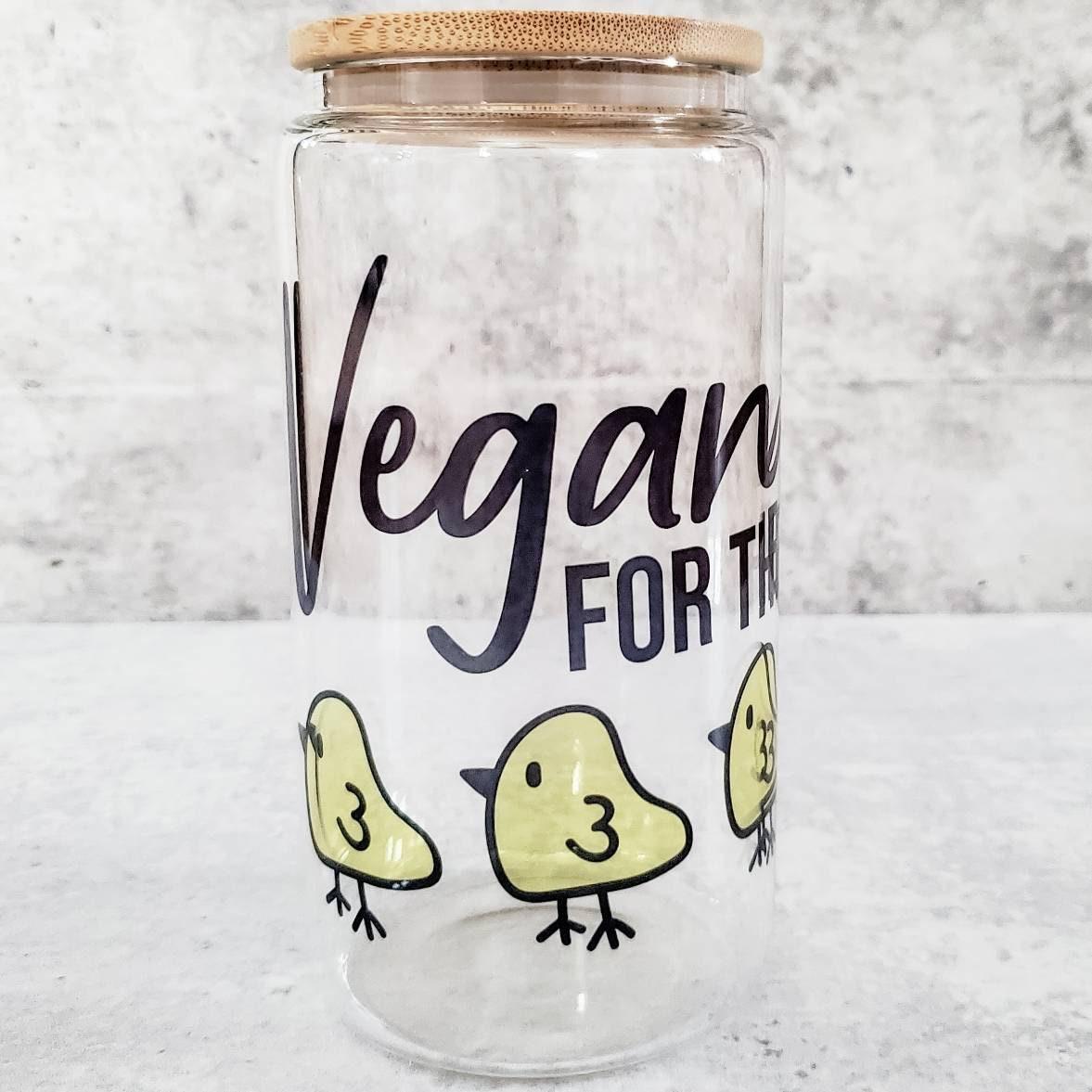 Vegan for the Chicks Glass Can Cup