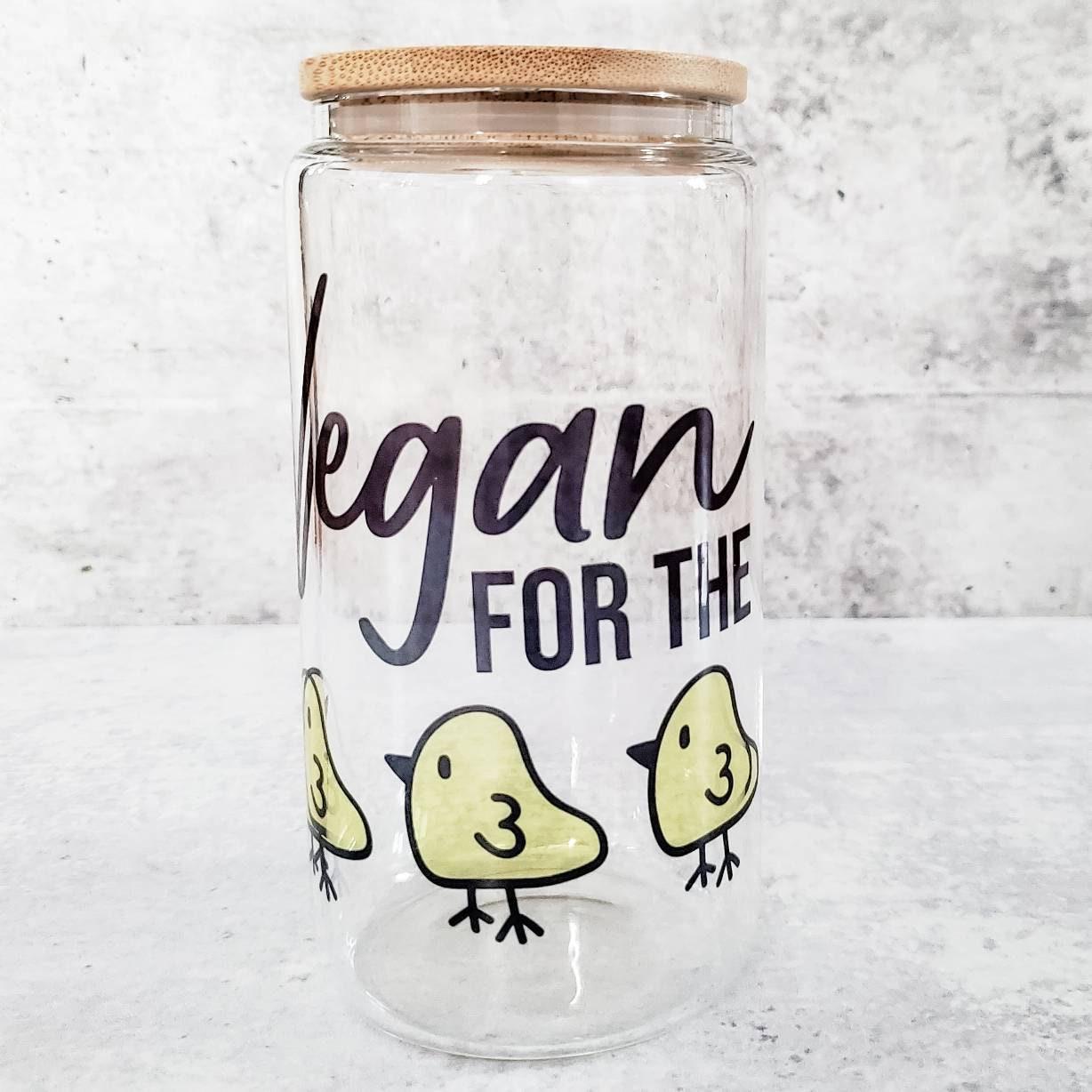 Vegan for the Chicks Glass Can Cup