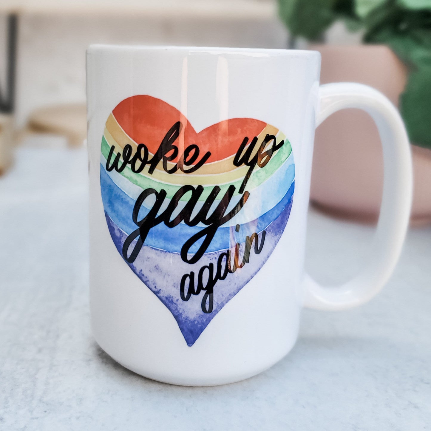 Woke Up Gay Again Rainbow Coffee Mug