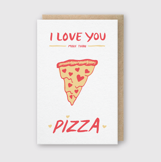 Love You More Than Pizza Greeting Card