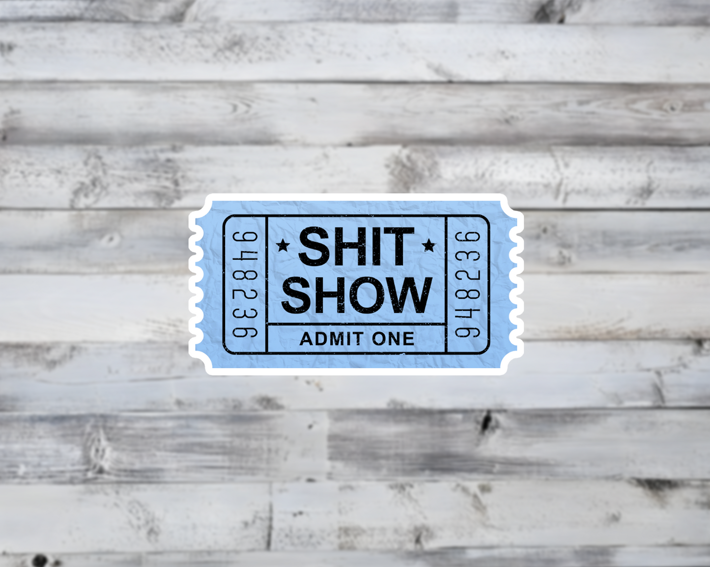 Shit Show Ticket Admit One Vinyl Sticker