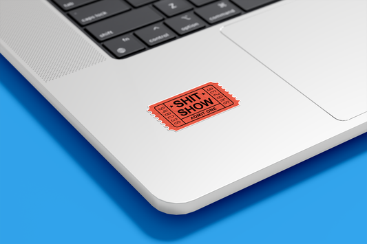 Shit Show Ticket Admit One Vinyl Sticker