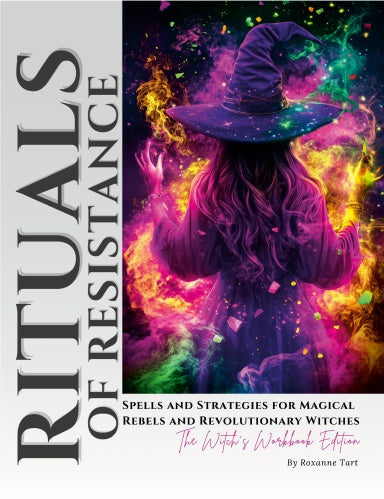 Rituals of Resistance: Spells and Strategies for Magical Rebels and Revolutionary Witches