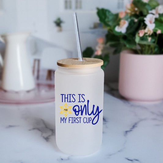 This is Only My First Cup Passover Printed Glass Can Cup