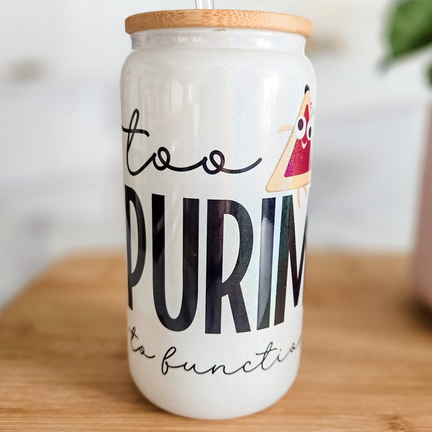 Too Purim To Function Glass Can Cup