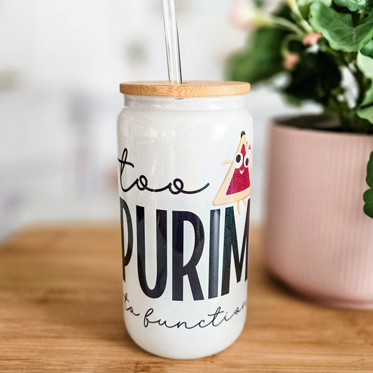Too Purim To Function Glass Can Cup