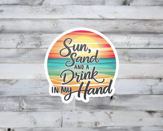 Sun, Sand and a Drink in my Hand Vinyl Sticker