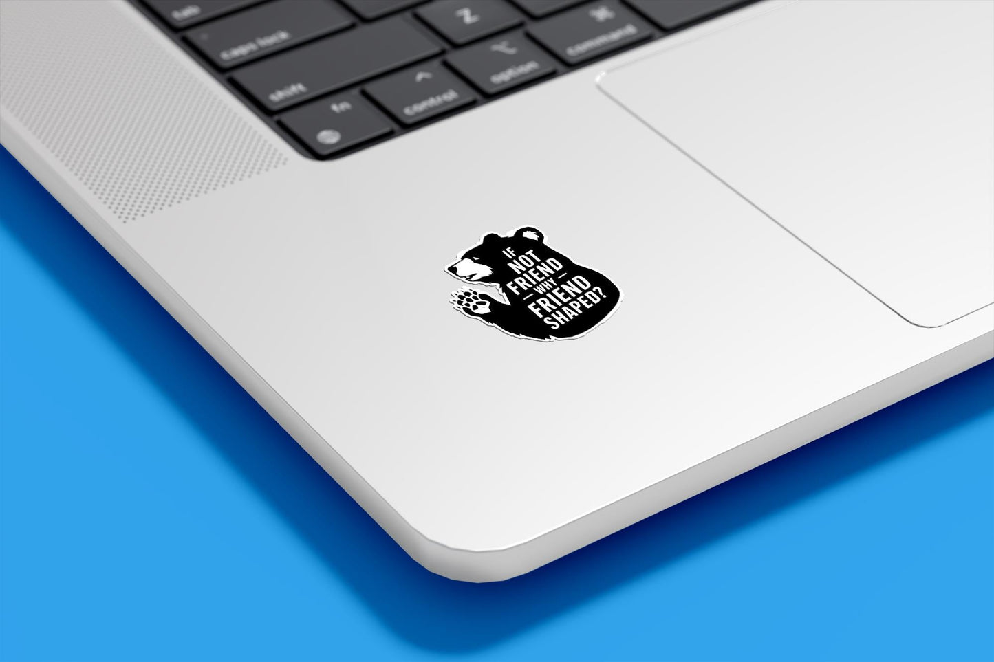 If Not Friend Why Friend Shaped Bear Vinyl Sticker