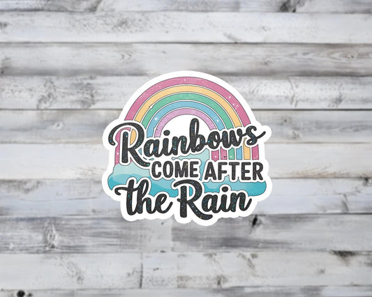 Rainbows Come After the Rain Vinyl Sticker