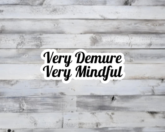 Very Demure Very Mindful Vinyl Sticker