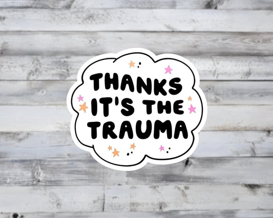 Thanks It's The Trauma Vinyl Sticker