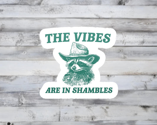 The Vibes are in Shambles Raccoon Vinyl Sticker