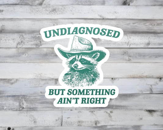 Undiagnosed But Something Ain't Right Vinyl Sticker
