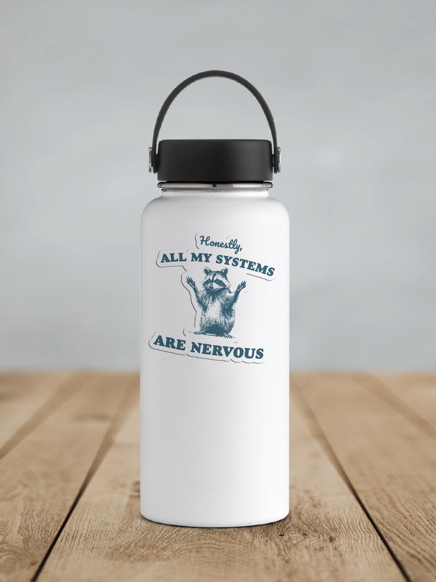 Honestly, All My Systems Are Nervous Vinyl Sticker