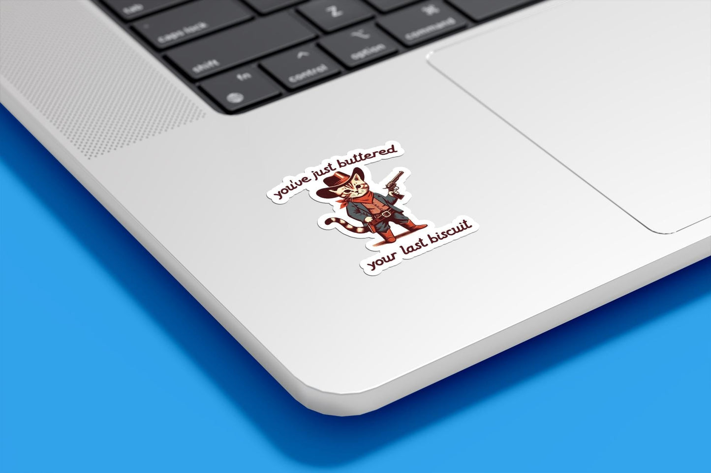 You've Just Buttered Your Last Biscuit Vinyl Sticker