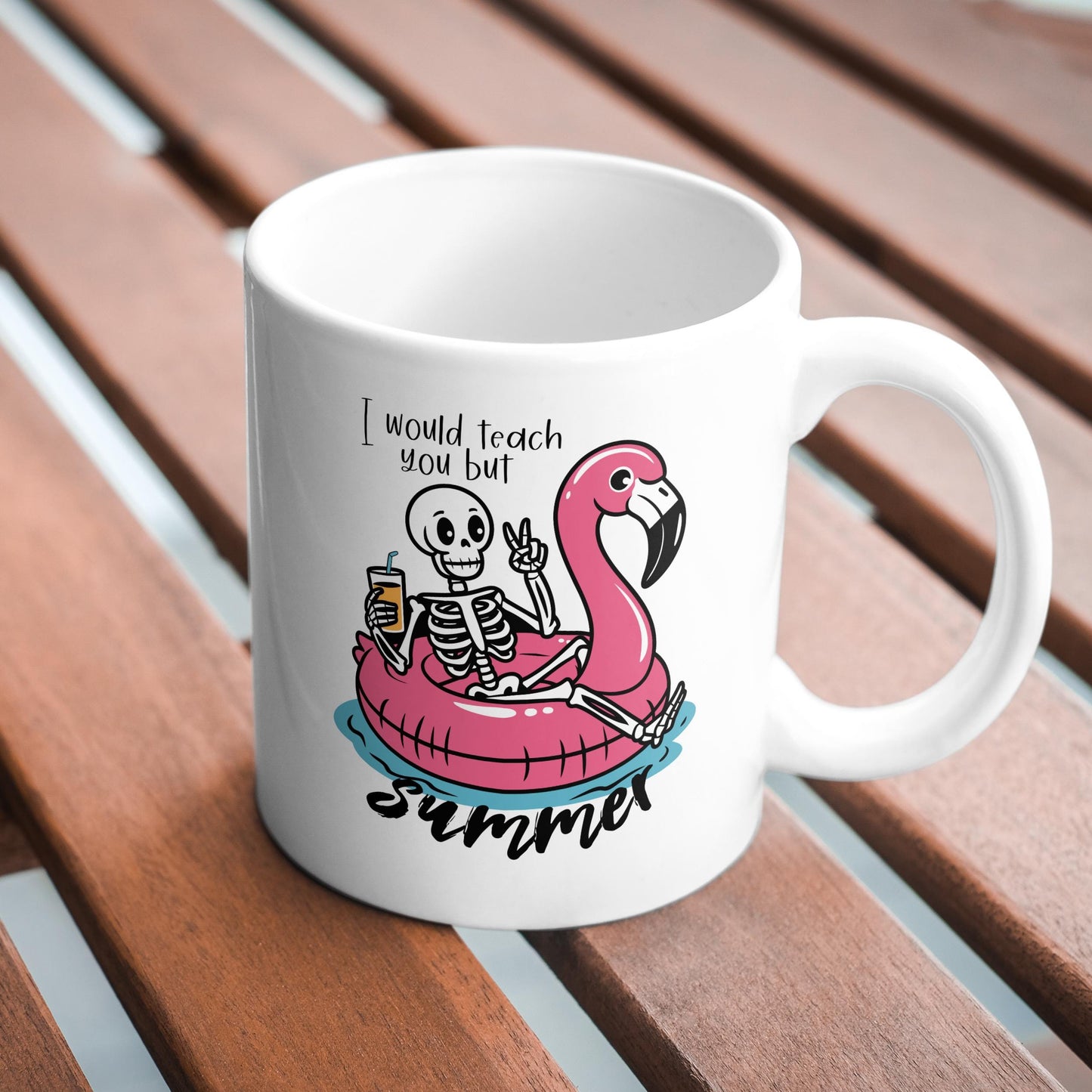 I Would Teach You But Summer Ceramic Teacher Mug