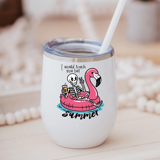 I Would Teach You But Summer Wine Tumbler for Teacher