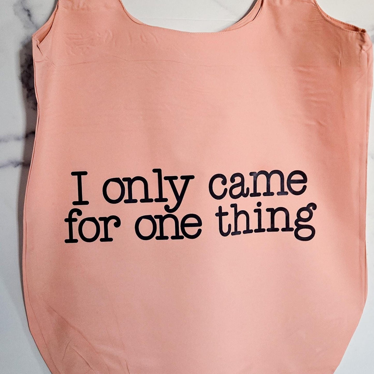 Funny Travel Tote Bag I Only Came For One Thing Foldable Blush or Blue Nylon Grocery Bag