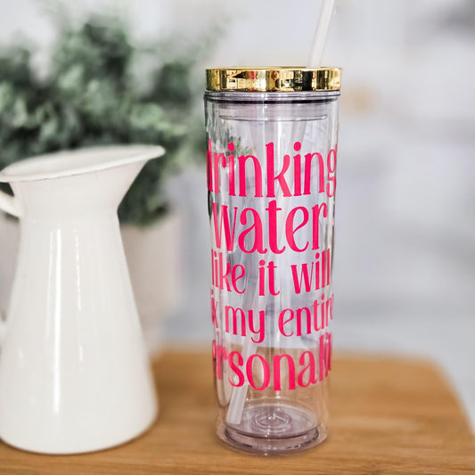Drinking Water Like It Will Fix My Personality Funny Acrylic Tumbler