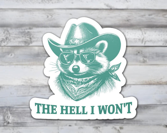 The Hell I Wont Raccoon Vinyl Sticker