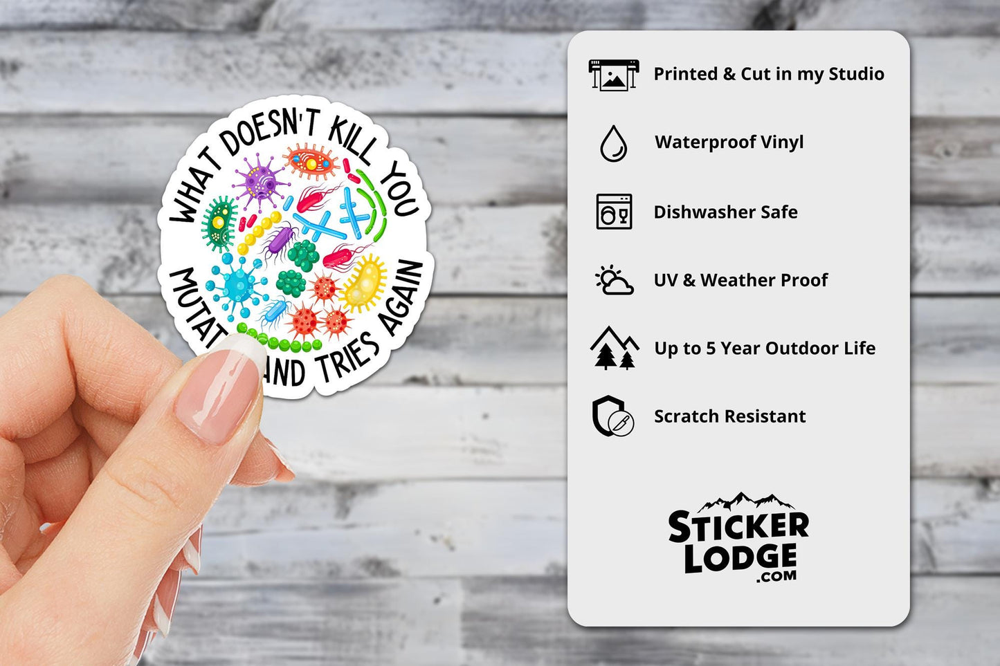 What Doesn't Kill You Mutates and Tries Again Vinyl Sticker